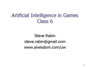 Artificial Intelligence in Games Class 6 Steve Rabin