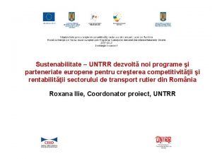 Sustenabilitate UNTRR dezvolt noi programe i parteneriate europene