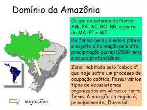 Domnio da Amaznia Ocupa os estados do Norte