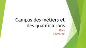 Campus des mtiers et des qualifications Bois Lorraine