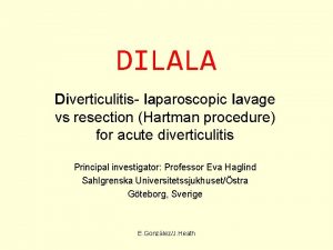 DILALA Diverticulitis laparoscopic lavage vs resection Hartman procedure