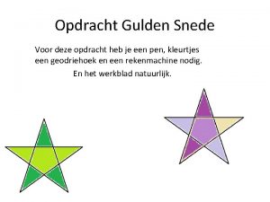 Opdracht Gulden Snede Voor deze opdracht heb je