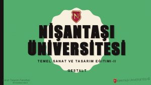 NANTAI NVERSTES TEMEL SANAT VE TASARIM EITIMIII GESTALT