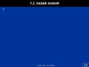 7 1 DASAR HUKUM Disiapkan oleh Heru Subagyo