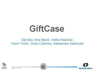 Gift Case Gijs Bos Ana Stepi Vlatko Klabuar