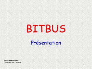 BITBUS Prsentation Patrick MONASSIER Universit Lyon 1 France