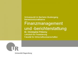 Schwerpunkt im BachelorStudiengang Betriebswirtschaftslehre Finanzmanagement und berichterstattung Dr