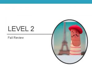 LEVEL 2 Fall Review Bienvenue Welcome back Review