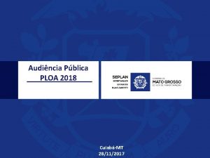 Audincia Pblica PLOA 2018 CuiabMT 28112017 AUDINCIA PBLICA