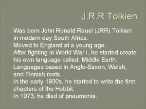 J R R Tolkien Was born John Ronald