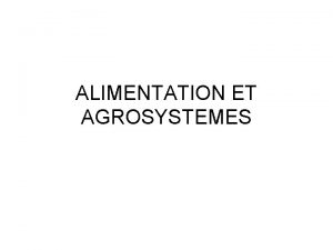 ALIMENTATION ET AGROSYSTEMES Pourquoi manger Composition des aliments