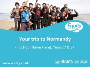 www equity co uk Your trip to Normandy