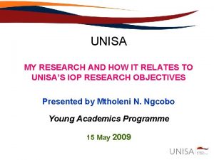 UNISA MY RESEARCH AND HOW IT RELATES TO
