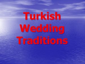 Turkish Wedding Traditions Turkish Wedding Traditions In Turkey