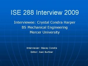 ISE 288 Interview 2009 Interviewee Crystal Condra Harper