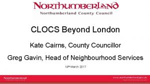 CLOCS Beyond London Kate Cairns County Councillor Greg