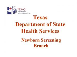 Texas Department of State Health Services Newborn Screening