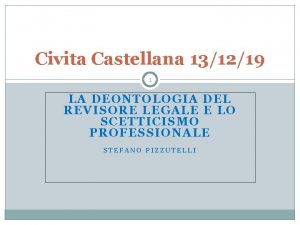 Civita Castellana 131219 1 LA DEONTOLOGIA DEL REVISORE