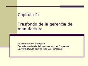 Captulo 2 Trasfondo de la gerencia de manufactura