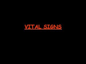 VITAL SIGNS Vital signs show an individual is