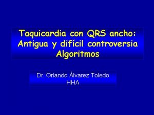 Taquicardia con QRS ancho Antigua y difcil controversia