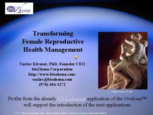Transforming Female Reproductive Health Management Vaclav Kirsner Ph