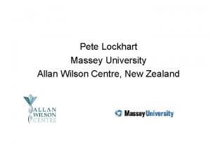 Pete Lockhart Massey University Allan Wilson Centre New