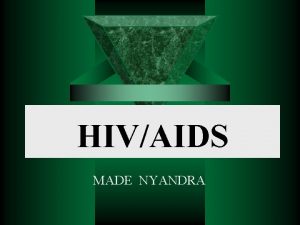 HIVAIDS MADE NYANDRA LATAR BELAKANG Diperkirakan saat ini