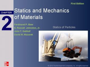 First Edition CHAPTER 2 Statics and Mechanics of