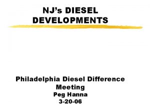 NJs DIESEL DEVELOPMENTS Philadelphia Diesel Difference Meeting Peg