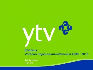 Ehdotus Vantaan linjastosuunnitelmaksi 2008 2013 Outi Janhunen 10272021