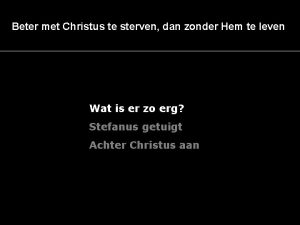 Beter met Christus te sterven dan zonder Hem