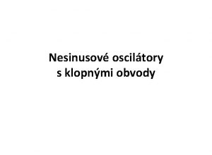 Nesinusov osciltory s klopnmi obvody Nesinusov osciltory s