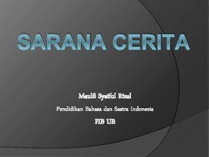 SARANA CERITA Maulfi Syaiful Rizal Pendidikan Bahasa dan