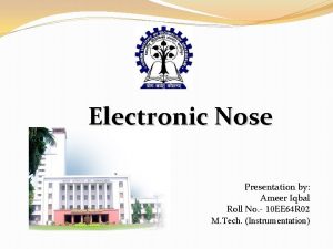 Electronic Nose Presentation by Ameer Iqbal Roll No