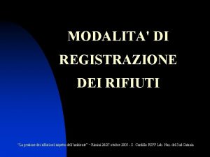 MODALITA DI REGISTRAZIONE DEI RIFIUTI La gestione dei