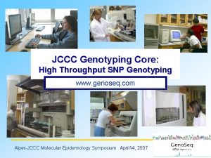 JCCC Genotyping Core High Throughput SNP Genotyping www