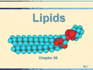 Lipids Chapter 26 26 1 Lipids u Lipids