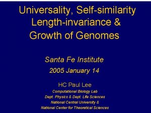 Universality Selfsimilarity Lengthinvariance Growth of Genomes Santa Fe