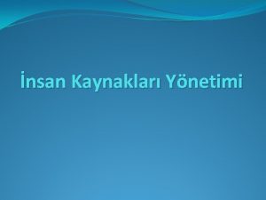 nsan Kaynaklar Ynetimi PERSONEL YNETM Personel rgtte ynetsel