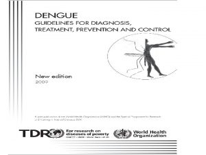 OVERVIEW OF DENGUE AND ITS MANAGEMENT Dr AMRIT