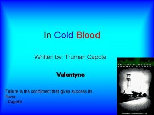 In Cold Blood Written by Truman Capote Valentyne