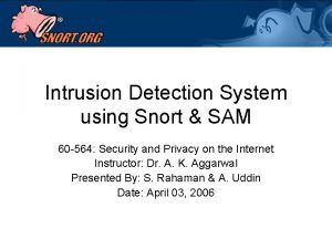 Intrusion Detection System using Snort SAM 60 564