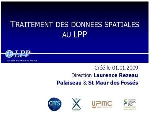 TRAITEMENT DES DONNEES SPATIALES AU LPP Laboratoire de