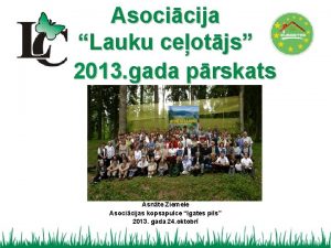 Asocicija Lauku ceotjs 2013 gada prskats Asnte Ziemele