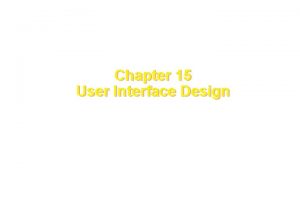 Chapter 15 User Interface Design These courseware materials