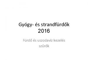 Gygy s strandfrdk 2016 Frd s uszodavz kezels