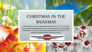 CHRISTMAS IN THE BAHAMAS Lakeland Aero Club is