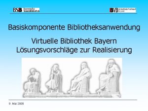 Basiskomponente Bibliotheksanwendung Virtuelle Bibliothek Bayern Lsungsvorschlge zur Realisierung