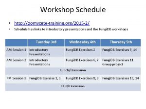 Workshop Schedule http oomycetetraining org2015 2 Schedule has